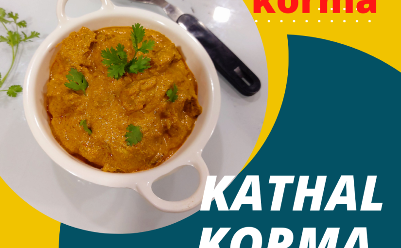 Shahi Kathal Or Jackfruit Korma/Mughlai Kathal korma